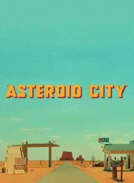 فیلم شهر سیارکی Asteroid City 2023