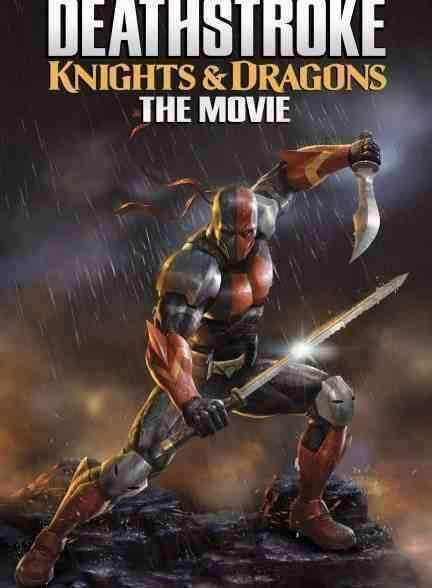 انیمیشن دث استروک: شوالیه ها و اژدها Deathstroke: Knights & Dragons – The Movie 2020
