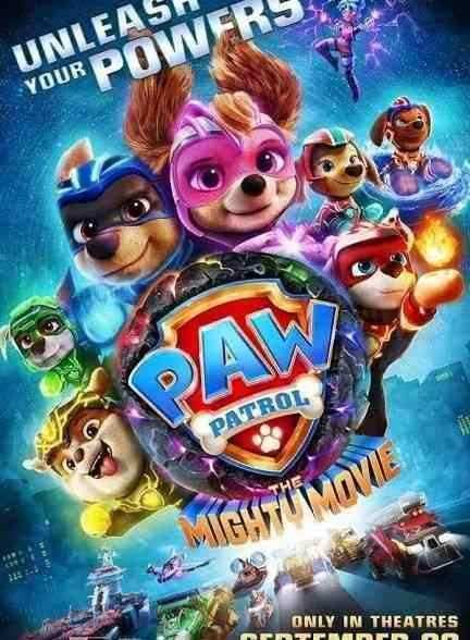 فیلم انیمیشن سگ های نگهبان: فیلم بزرگ PAW Patrol: The Mighty Movie 2023