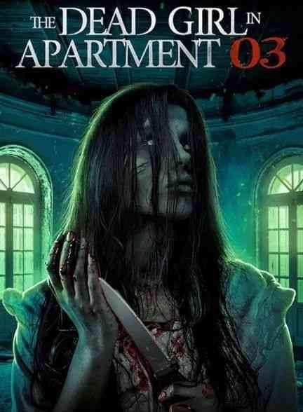 فیلم دختر مرده در آپارتمان شماره سه The Dead Girl in Apartment 03 2022