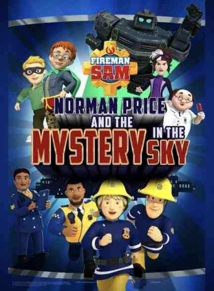انیمیشن سام آتشنشان : نورمن پرایس و رازی در آسمان Fireman Sam: Norman Price and the Mystery in the Sky 2020