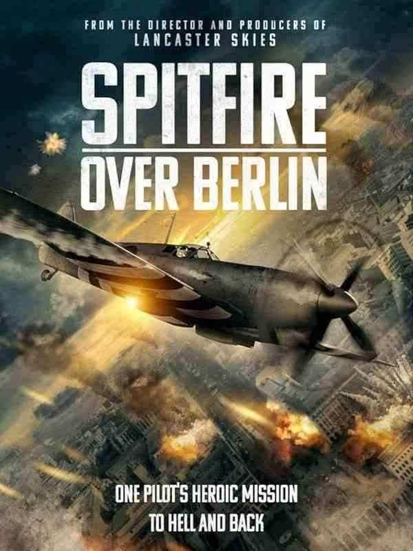 فیلم آتشبار بر فراز برلین Spitfire Over Berlin 2022