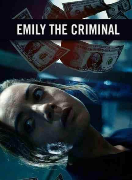 فیلم امیلی جنایتکار Emily the Criminal 2022