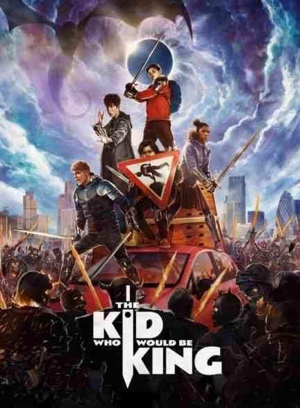 فیلم پسری که شاه خواهد شد The Kid Who Would Be King 2019
