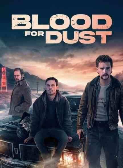 فیلم خون در مقابل غبار Blood for Dust 2023