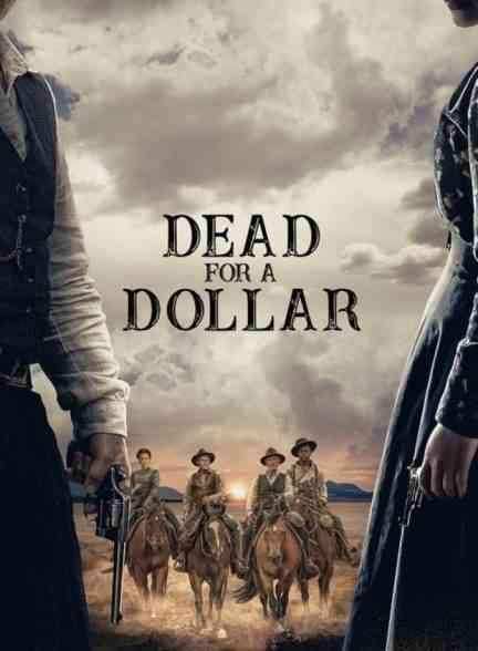 فیلم مردن برای یک دلار Dead for A Dollar 2022
