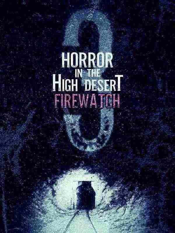 فیلم وحشت در صحرای مرتفع 3: آتش نشانی Horror in the High Desert 3: Firewatch 2024
