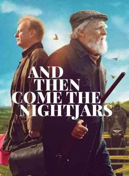 فیلم و آنگاه شبگردها می آیند And Then Come the Nightjars 2023