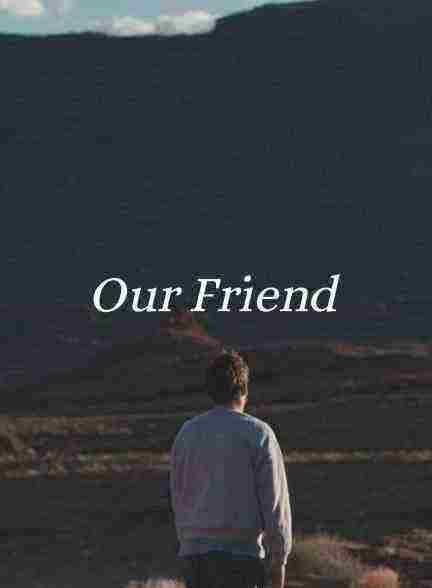 فیلم دوستان ما Our Friend 2019