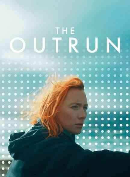 فیلم فرار از سرنوشت The Outrun 2024