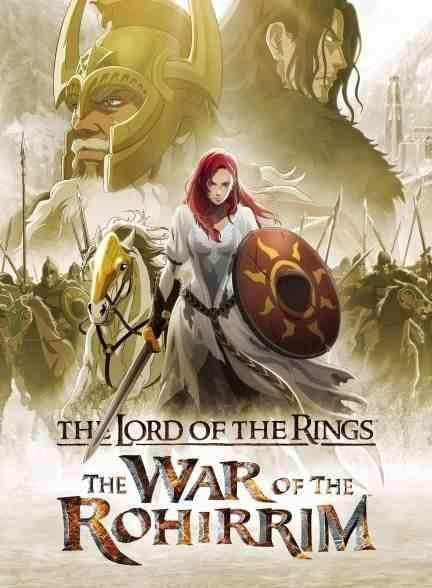 انیمه ارباب حلقه ها: جنگ روهیریم The Lord of the Rings: The War of the Rohirrim 2024