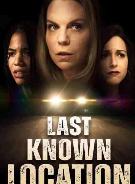 فیلم آخرین مکان شناخته شده Last Known Location 2024