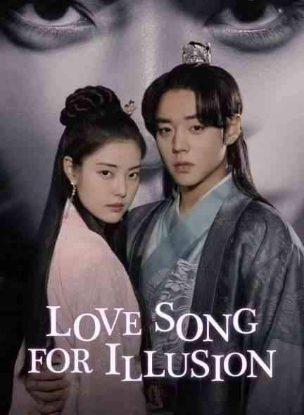 سریال آهنگ عاشقانه خیالی Love Song for Illusion 2024