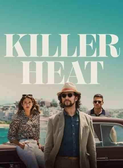فیلم گرمای کشنده Killer Heat 2024